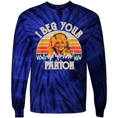 Funny Vintage I Beg Your Parton Funny Tie-Dye Long Sleeve Shirt