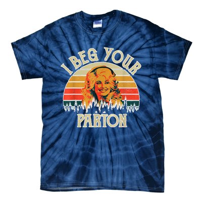 Funny Vintage I Beg Your Parton Funny Tie-Dye T-Shirt