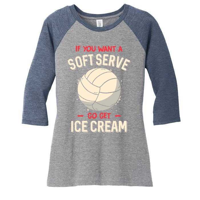 Funny Volleyball If You Want A Soft Serve Voleyball Women's Tri-Blend 3/4-Sleeve Raglan Shirt