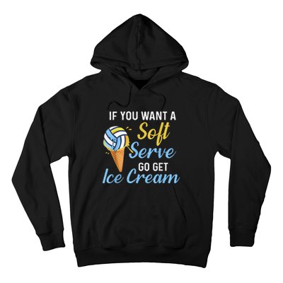 Funny Volleyball If You Want A Soft Serve Volleyball  Hoodie