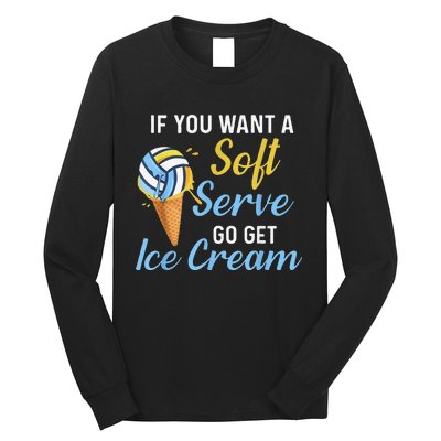 Funny Volleyball If You Want A Soft Serve Volleyball  Long Sleeve Shirt