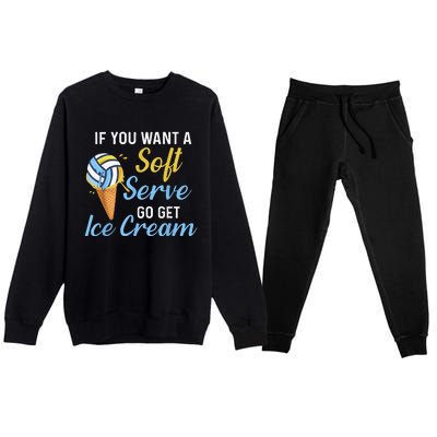 Funny Volleyball If You Want A Soft Serve Volleyball  Premium Crewneck Sweatsuit Set