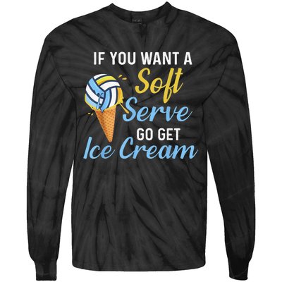 Funny Volleyball If You Want A Soft Serve Volleyball  Tie-Dye Long Sleeve Shirt