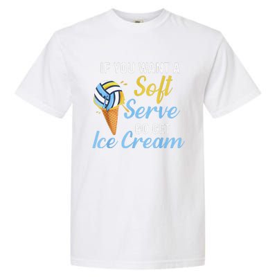 Funny Volleyball If You Want A Soft Serve Volleyball  Garment-Dyed Heavyweight T-Shirt