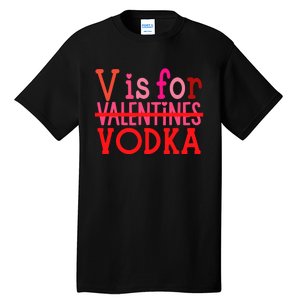 Funny V Is For Vodka Drinking ValentineS Day Tall T-Shirt