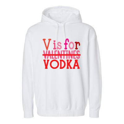 Funny V Is For Vodka Drinking ValentineS Day Garment-Dyed Fleece Hoodie