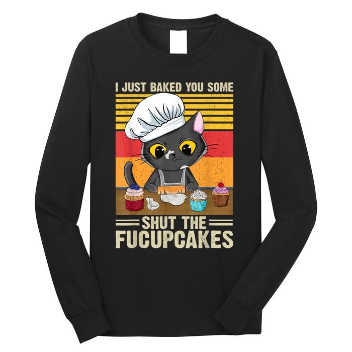 Funny Vintage I Just Baked You Some Shut The Fucupcakes Cat Long Sleeve Shirt