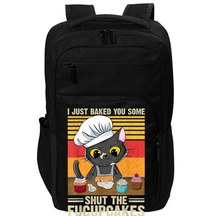 Funny Vintage I Just Baked You Some Shut The Fucupcakes Cat Impact Tech Backpack