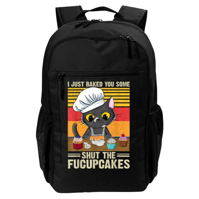 Funny Vintage I Just Baked You Some Shut The Fucupcakes Cat Daily Commute Backpack