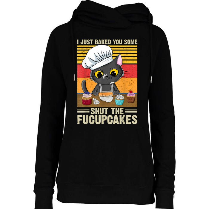 Funny Vintage I Just Baked You Some Shut The Fucupcakes Cat Womens Funnel Neck Pullover Hood