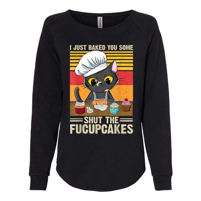 Funny Vintage I Just Baked You Some Shut The Fucupcakes Cat Womens California Wash Sweatshirt