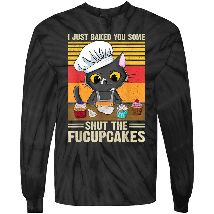 Funny Vintage I Just Baked You Some Shut The Fucupcakes Cat Tie-Dye Long Sleeve Shirt