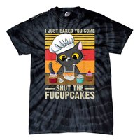 Funny Vintage I Just Baked You Some Shut The Fucupcakes Cat Tie-Dye T-Shirt