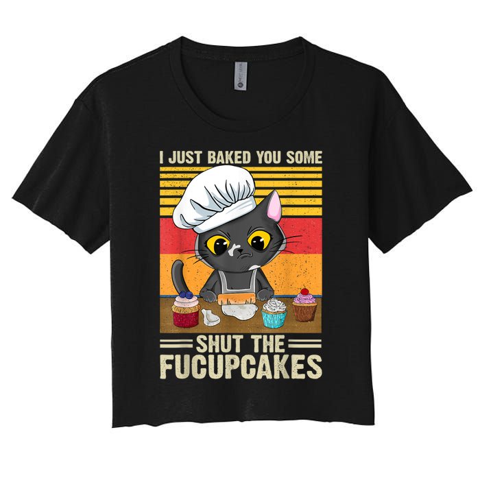 Funny Vintage I Just Baked You Some Shut The Fucupcakes Cat Women's Crop Top Tee