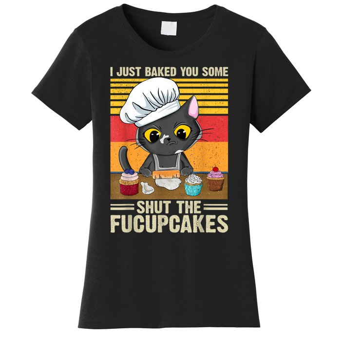 Funny Vintage I Just Baked You Some Shut The Fucupcakes Cat Women's T-Shirt