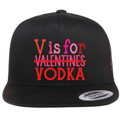 Funny V Is For Vodka Drinking ValentineS Day Flat Bill Trucker Hat