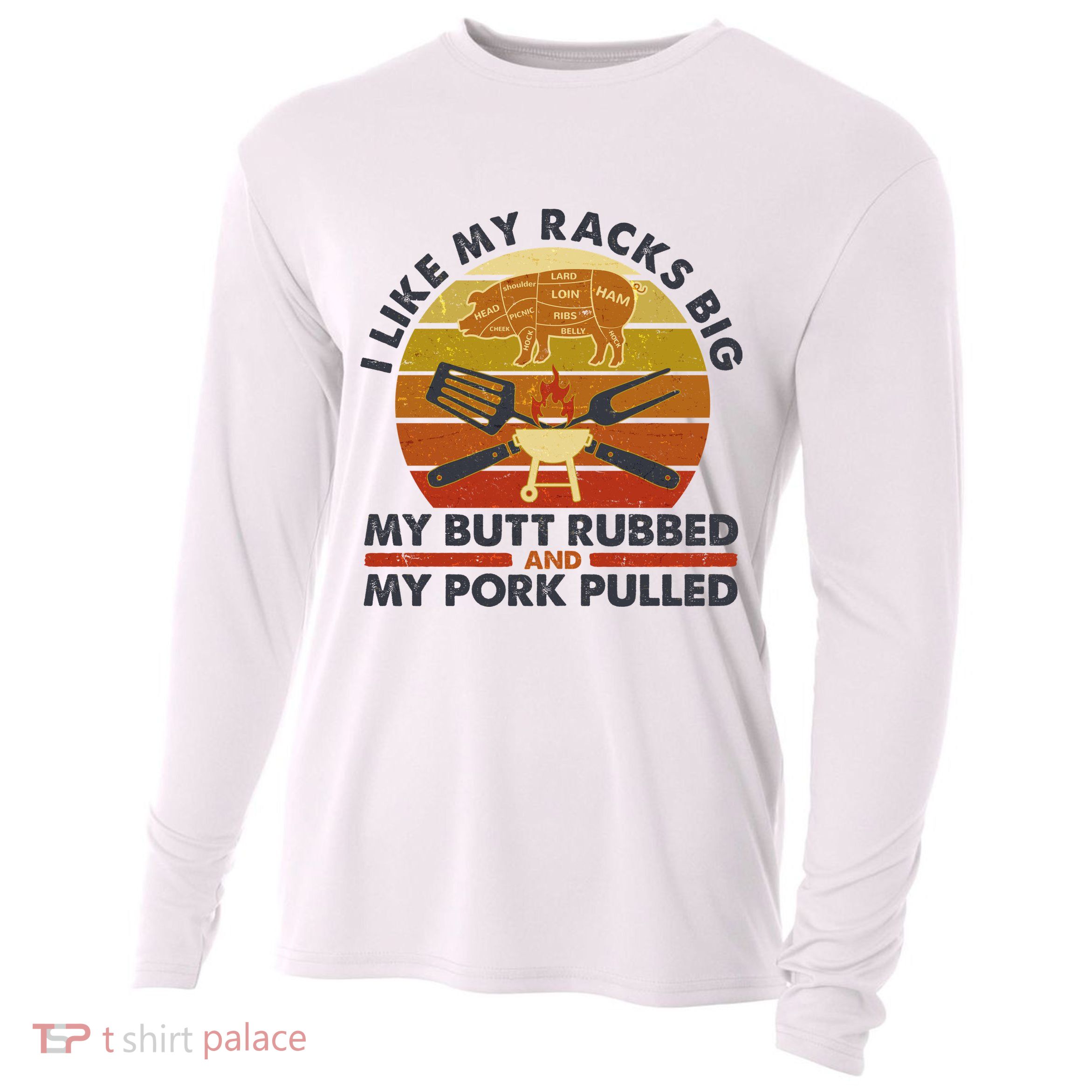 Funny Vintage I Like My Racks Big Butt Rubbed And Pork Pulled Meat Cut Lines Cooling Performance Long Sleeve Crew