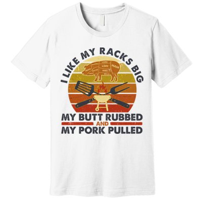 Funny Vintage I Like My Racks Big Butt Rubbed And Pork Pulled Meat Cut Lines Premium T-Shirt