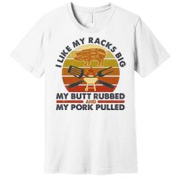 Funny Vintage I Like My Racks Big Butt Rubbed And Pork Pulled Meat Cut Lines Premium T-Shirt