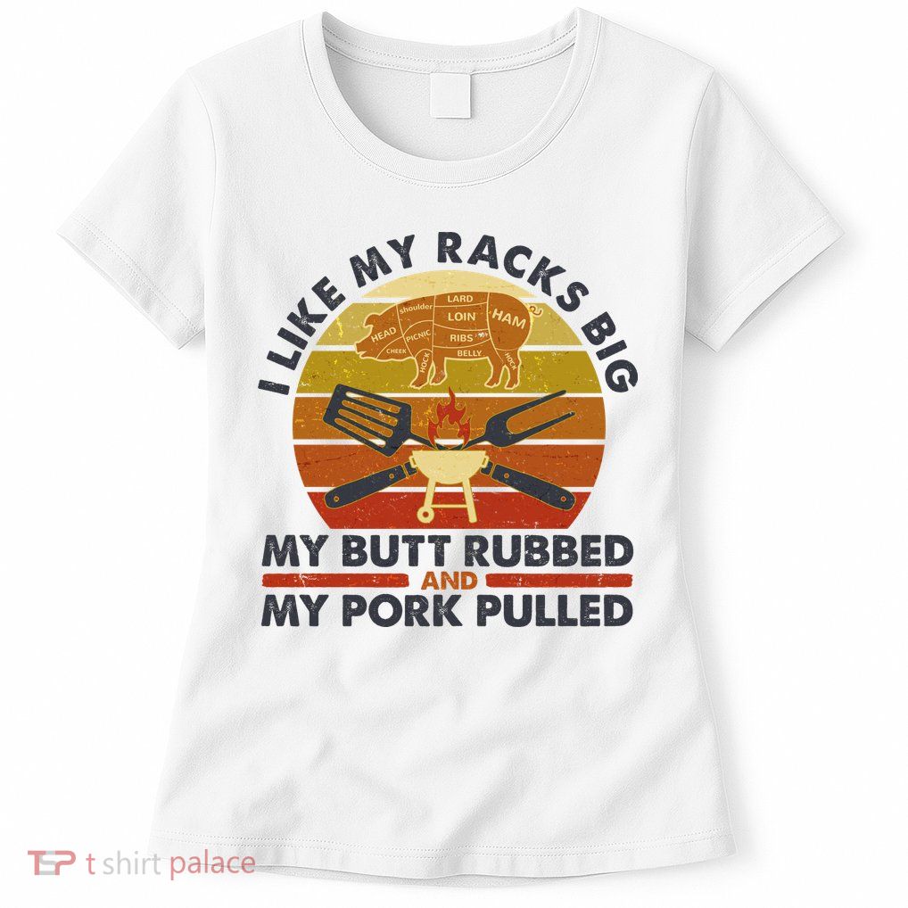 Funny Vintage I Like My Racks Big Butt Rubbed And Pork Pulled Meat Cut Lines Womens T-Shirt