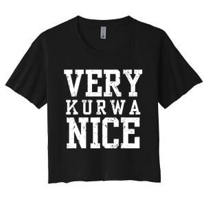 Funny Very Kurwa Nice Poland Polska Very Nice Fathers Day Women's Crop Top Tee