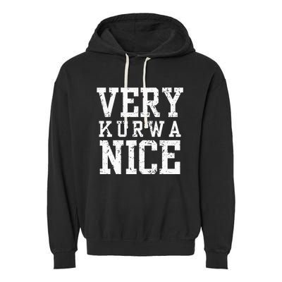 Funny Very Kurwa Nice Polish English Sarcasm Garment-Dyed Fleece Hoodie