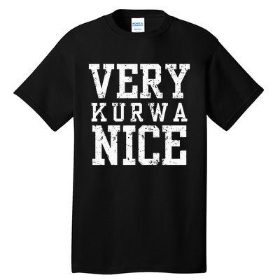 Funny Very Kurwa Nice Polish English Sarcasm Tall T-Shirt