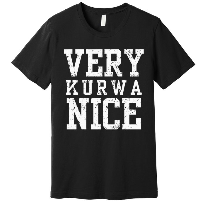 Funny Very Kurwa Nice Polish English Sarcasm Premium T-Shirt