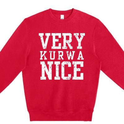 Funny Very Kurwa Nice Polish English Sarcasm Premium Crewneck Sweatshirt