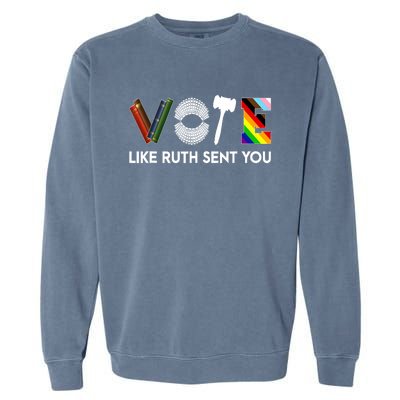 Funny Vote Like Ruth Sent You Gavel Feminists Lgbt Pride Garment-Dyed Sweatshirt