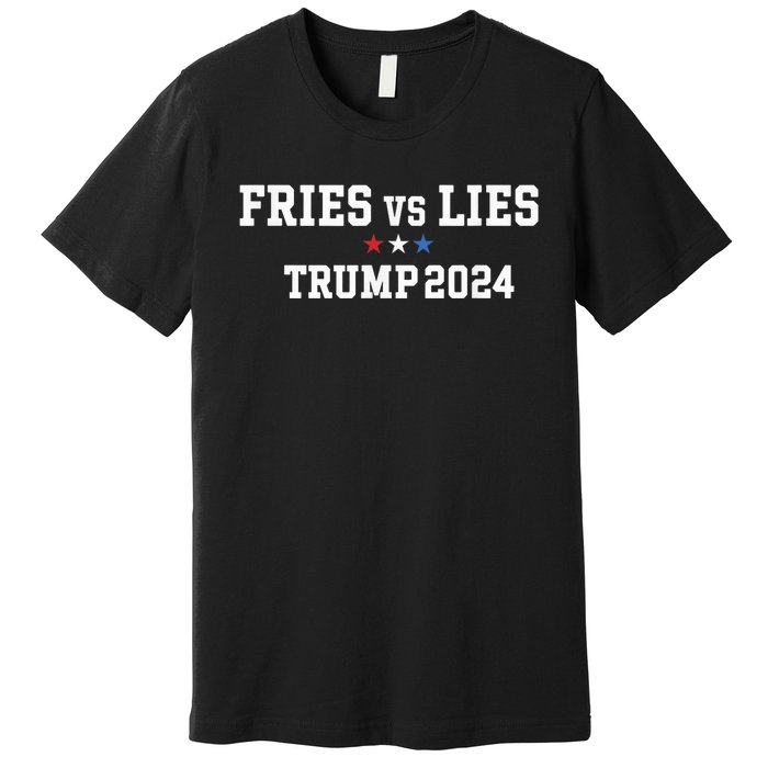 Fries Vs Lies Trump 2024 French Fries Trump Vance 2024 Premium T-Shirt