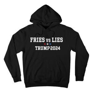 Fries Vs Lies Trump 2024 French Fries Trump Vance 2024 Tall Hoodie