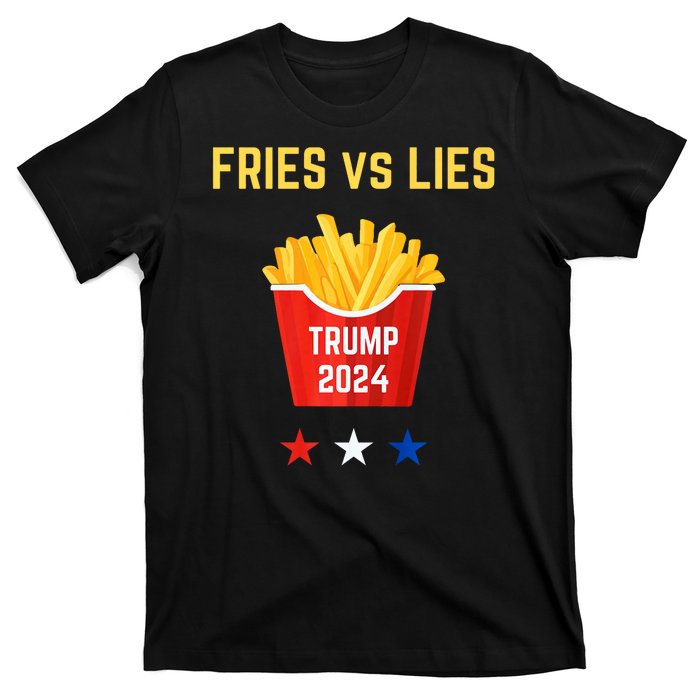 Fries Vs Lies Funny Trump Election Slogan Maga 2024 Voter T-Shirt