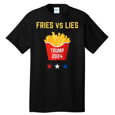 Fries Vs Lies Funny Trump Election Slogan Maga 2024 Voter Tall T-Shirt