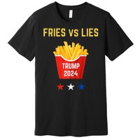 Fries Vs Lies Funny Trump Election Slogan Maga 2024 Voter Premium T-Shirt