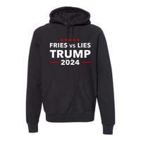 Fries Vs Lies Trump 2024 French Fries Trump Vance 2024 Premium Hoodie