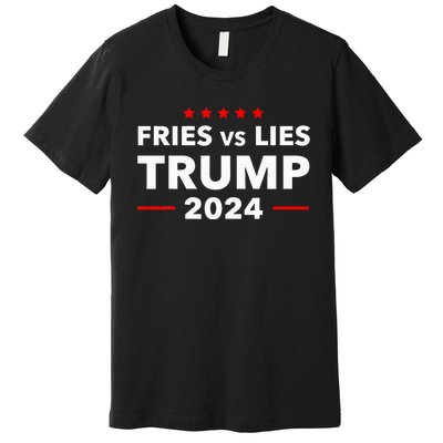 Fries Vs Lies Trump 2024 French Fries Trump Vance 2024 Premium T-Shirt