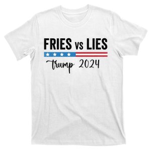 Fries Vs Lies Trump 2024 Trump 2024 Fries Vs Lies Usa President T-Shirt