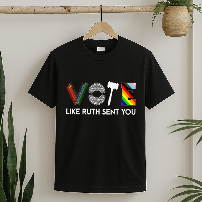 Funny Vote Like Ruth Sent You Gavel Feminists Lgbt Pride T-Shirt