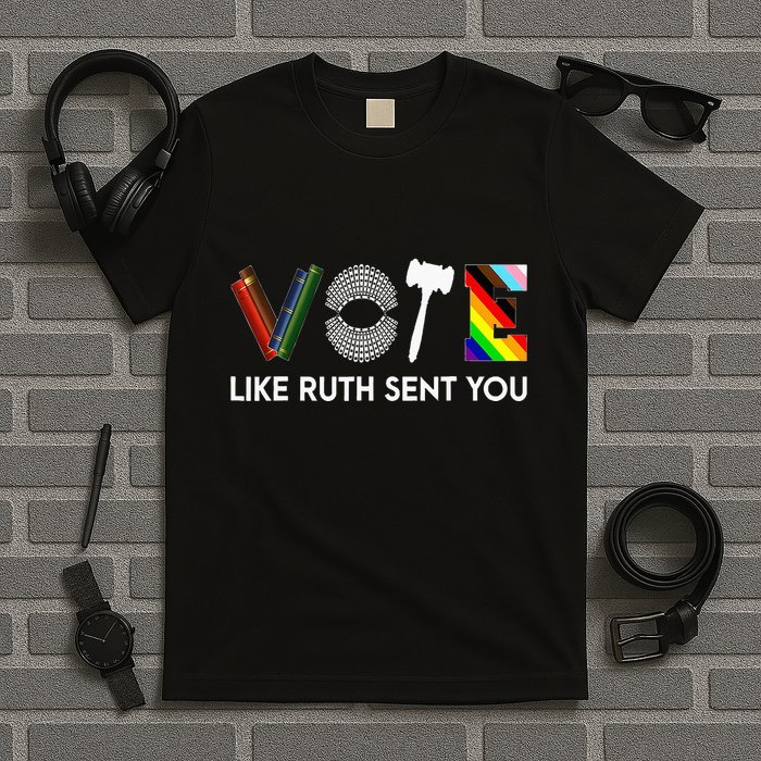 Funny Vote Like Ruth Sent You Gavel Feminists Lgbt Pride T-Shirt