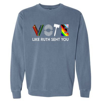 Funny Vote Like Ruth Sent You Gavel Feminists Lgbt Pride Garment-Dyed Sweatshirt