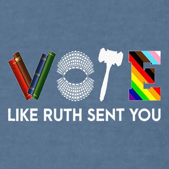 Funny Vote Like Ruth Sent You Gavel Feminists Lgbt Pride Garment-Dyed Sweatshirt