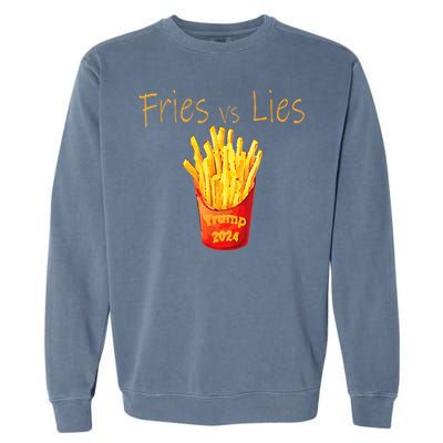 Fries Vs Lies Trump 2024 Garment-Dyed Sweatshirt