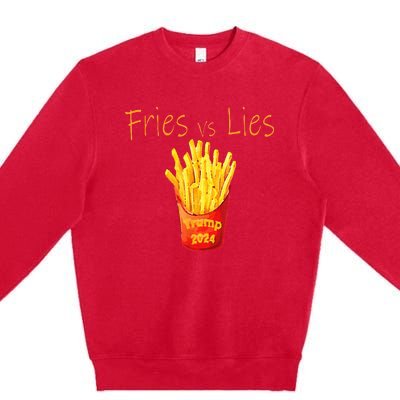 Fries Vs Lies Trump 2024 Premium Crewneck Sweatshirt