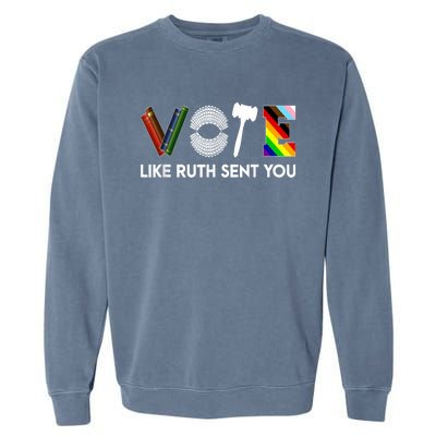 Funny Vote Like Ruth Sent You Gavel Feminists Lgbt Pride Garment-Dyed Sweatshirt