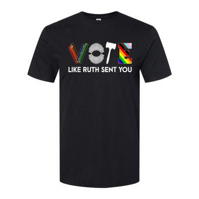 Funny Vote Like Ruth Sent You Gavel Feminists Lgbt Pride Softstyle CVC T-Shirt