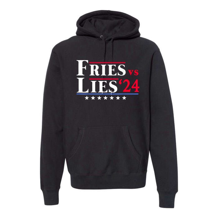 Fries Vs Lies Trump 2024 Premium Hoodie