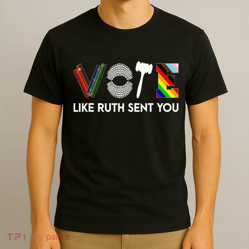 Funny Vote Like Ruth Sent You Gavel Feminists Lgbt Pride T-Shirt