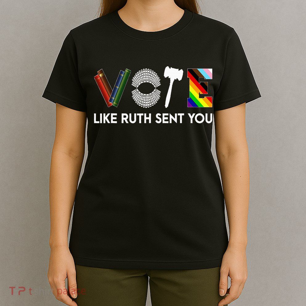 Funny Vote Like Ruth Sent You Gavel Feminists Lgbt Pride T-Shirt