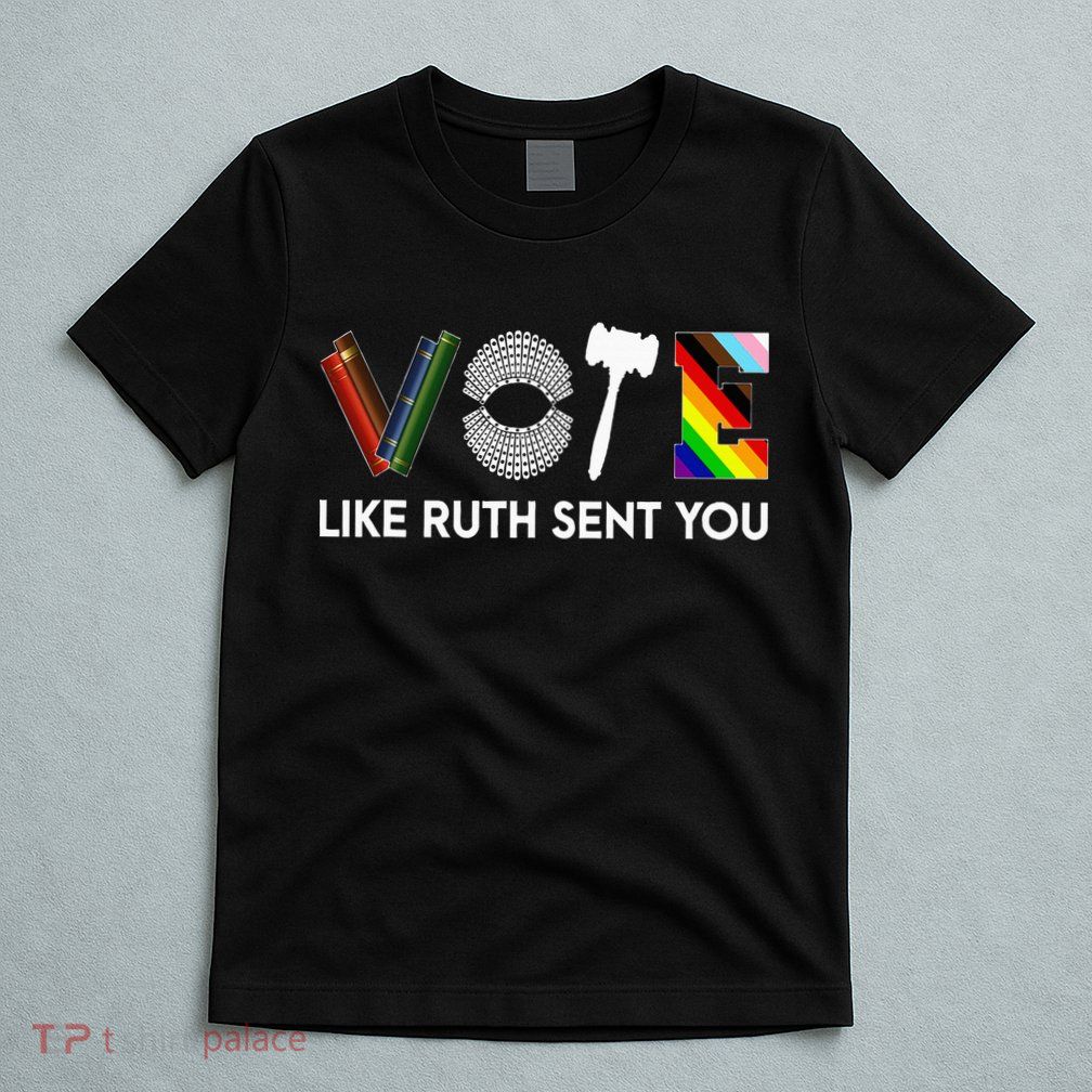 Funny Vote Like Ruth Sent You Gavel Feminists Lgbt Pride T-Shirt
